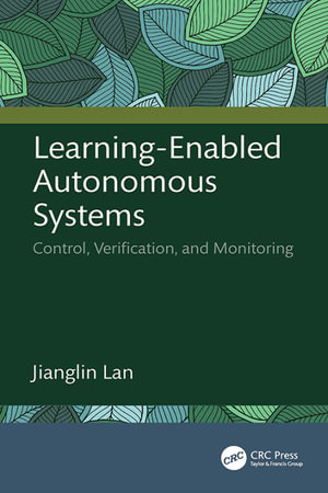 Learning-Enabled Autonomous Systems : Control, Verification, and Monitoring - Jianglin Lan
