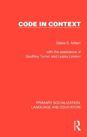 Code in Context : Primary Socialization, Language and Education - Diana S. Adlam
