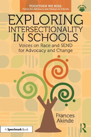 Exploring Intersectionality in Schools : Voices on Race and SEND for Advocacy and Change - Frances , UK) Akinde