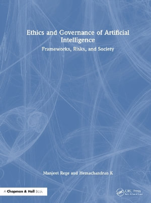Ethics and Governance of Artificial Intelligence : Frameworks, Risks, and Society - Hemachandran K