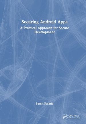 Securing Android Apps : A Practical Approach for Secure Development - Sumit Kalaria