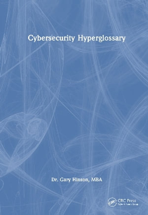 Cybersecurity Hyperglossary : Security, Audit and Leadership Series - Gary Hinson