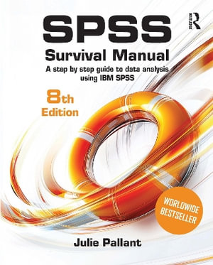 SPSS Survival Manual : A Step-by-Step Guide to Data Analysis Using IBM SPSS - Julie Pallant