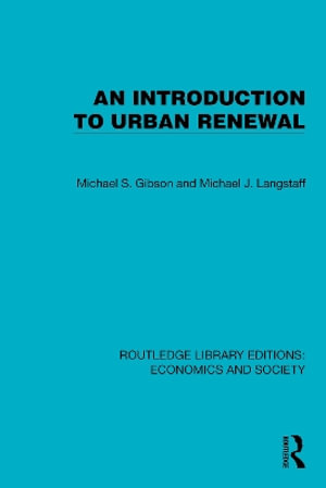An Introduction to Urban Renewal : Routledge Library Editions: Economics and Society - Michael S. Gibson