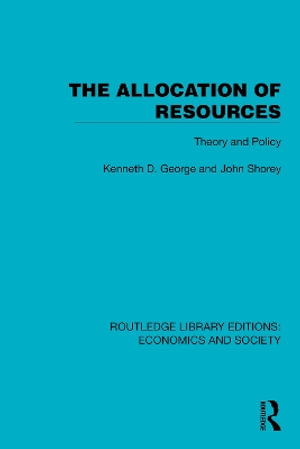 The Allocation of Resources : Theory and Policy - Kenneth D. George