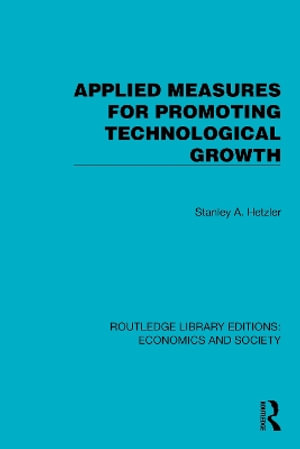 Applied Measures for Promoting Technological Growth : Routledge Library Editions: Economics and Society - Stanley A. Hetzler