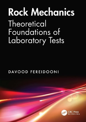 Rock Mechanics : Theoretical Foundations of Laboratory Tests - Davood Fereidooni