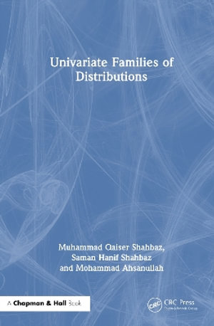 Univariate Families of Distributions - Muhammad Qaiser Shahbaz