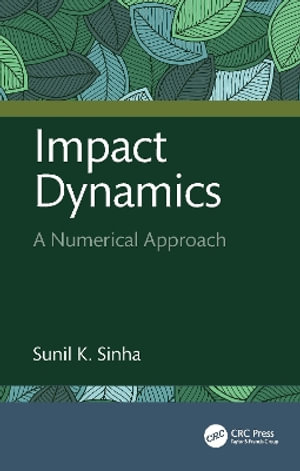 Impact Dynamics : A Numerical Approach - Sunil K. Sinha