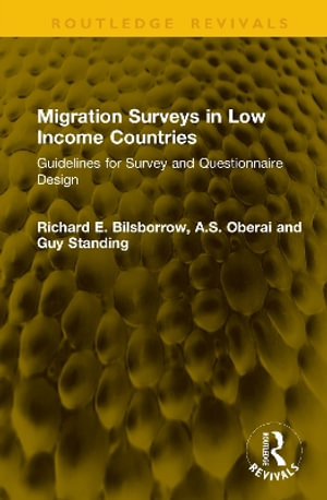 Migration Surveys in Low Income Countries : Guidelines for Survey and Questionnaire Design - Richard E. Bilsborrow
