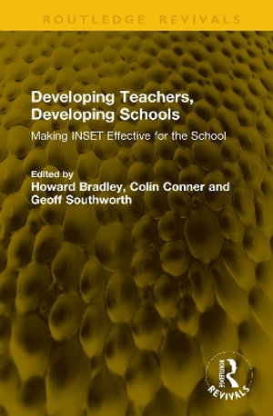 Developing Teachers, Developing Schools : Making INSET Effective for the School - Colin Conner