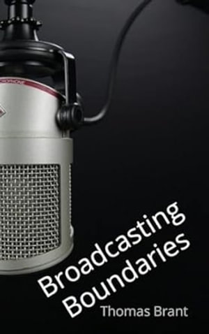Broadcasting Boundaries : Broadcasting Boundaries - Thomas Brant