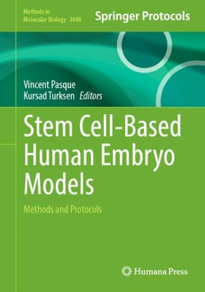Stem Cell-Based Human Embryo Models : Methods and Protocols - Kursad Turksen