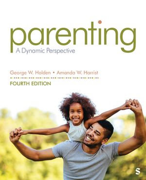 Parenting : A Dynamic Perspective - George W. Holden