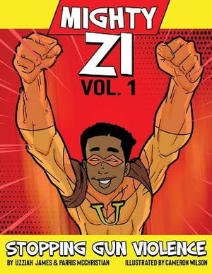 Mighty ZI Vol. 1 Stopping Gun Violence - Uzziah James