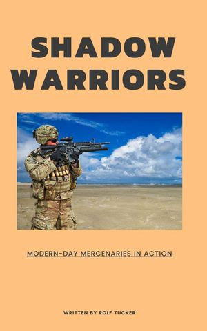 Shadow Warriors : Modern-Day Mercenaries in Action - Rolf Tucker