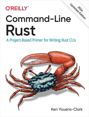 Command-Line Rust : A Project-Based Primer for Writing Rust CLIs - Ken Youens-Clark