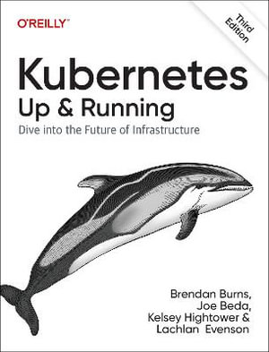 Kubernetes - Up and Running : Dive into the Future of Infrastructure - Brendan Burns