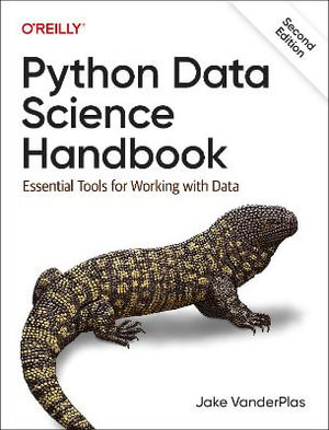 Python Data Science Handbook, 2nd Edition : Essential Tools for Working with Data - Jake Vanderplas
