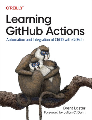 Learning GitHub Actions : Automation and Integration of CI/CD with Github - Brent Laster