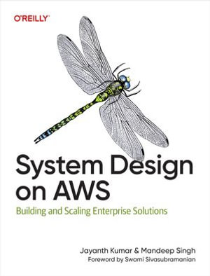 System Design on AWS : Building and Scaling Enterprise Solutions - Jayanth Kumar