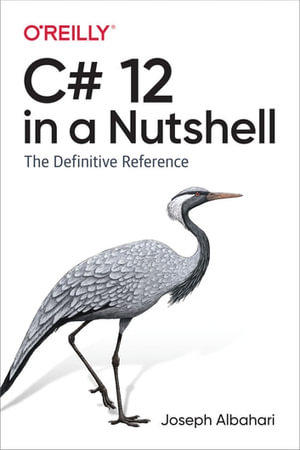 C# 12 in a Nutshell : The Definitive Reference - Joseph Albahari