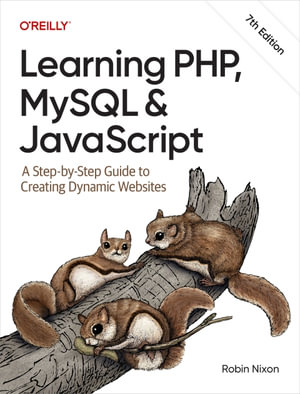 Learning PHP, MySQL & JavaScript : A Step-by-Step Guide to Creating Dynamic Websites - Robin Nixon