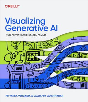 Visualizing Generative AI : How AI Paints, Writes, and Assists - Priyanka Vergadia