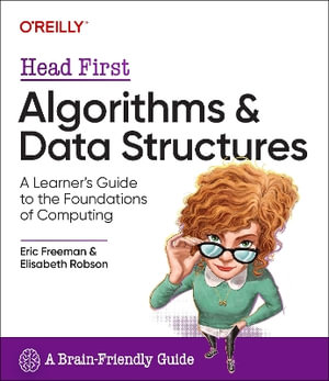 Head First Algorithms and Data Structures : A Learner's Guide to the Foundations of Computing - Eric Freeman