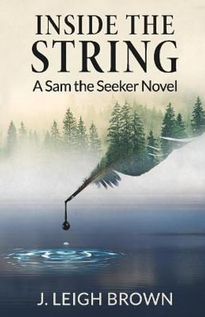 Inside the String : A Sam the Seeker Novel - J.Leigh Brown