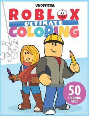 Roblox Ultimate Coloring Unofficial Roblox Book Coloring Book For Kids By Simon Lille 9781099704383 Booktopia - ultimate roblox book