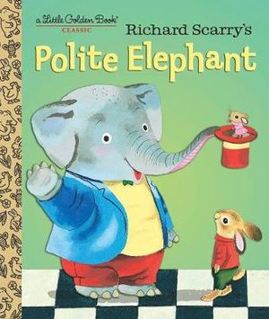 LGB Richard Scarry's Polite Elephant : Little Golden Books - Richard Scarry