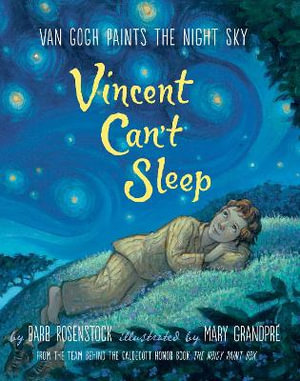 Vincent Can't Sleep : Van Gogh Paints the Night Sky - Barb Rosenstock