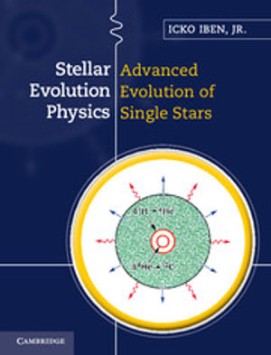Stellar Evolution Physics : Stellar Evolution Physics 2 Volume Hardback Set - Icko Iben