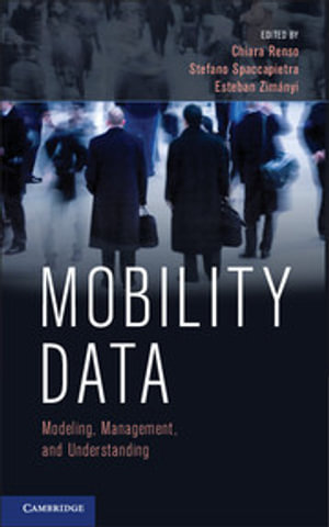 Mobility Data : Modeling, Management, and Understanding - Chiara Renso