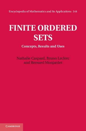 Finite Ordered Sets : Concepts, Results and Uses - Nathalie Caspard