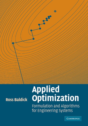 Applied Optimization : Formulation and Algorithms for Engineering Systems - Ross Baldick