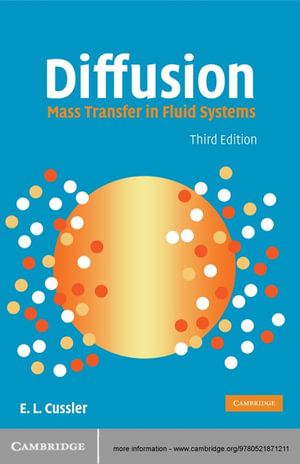 Diffusion : Mass Transfer in Fluid Systems - E. L. Cussler