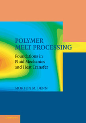 Polymer Melt Processing : Foundations in Fluid Mechanics and Heat Transfer - No Information Available