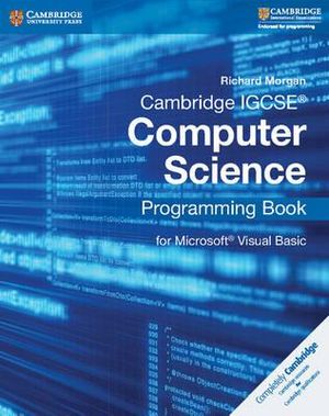 Cambridge IGCSE® Computer Science Programming Book : Cambridge International IGCSE - Richard Morgan
