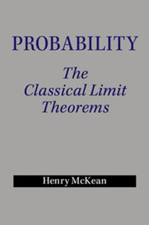 Probability : The Classical Limit Theorems - Henry McKean