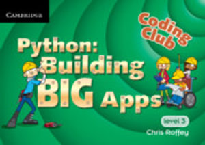 Coding Club Python : Building Big Apps Level 3 - Chris Roffey