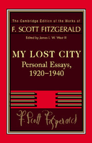 Fitzgerald : My Lost City: Personal Essays, 1920 1940 - F. Scott Fitzgerald