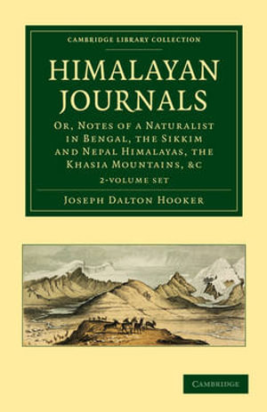 Himalayan Journals 2 Volume Set : Or, Notes of a Naturalist in Bengal, the Sikkim and Nepal Himalayas, the Khasia Mountains, etc. - Joseph Dalton Hooker