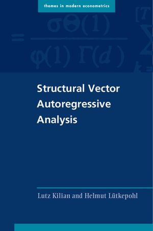 Structural Vector Autoregressive Analysis : Themes in Modern Econometrics - Lutz Kilian