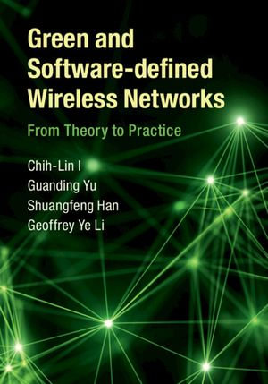Green and Software-defined Wireless Networks : From Theory to Practice - Chih-Lin I