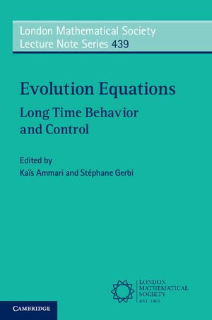 Evolution Equations : Long Time Behavior and Control - Kaïs Ammari