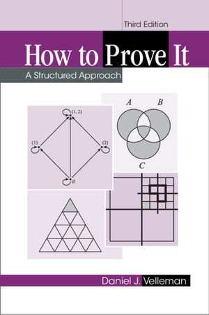 How to Prove It : A Structured Approach - Daniel J. Velleman