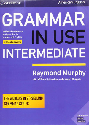 Grammar in Use Intermediate Student's Book without Answers : Self-study Reference and Practice for Students of American English - Raymond Murphy