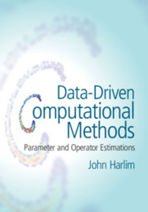 Data-Driven Computational Methods : Parameter and Operator Estimations - John Harlim